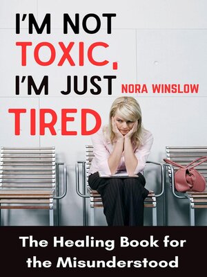 cover image of I'm not Toxic, I'm Just Tired